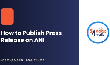 How to Publish Press Release on ANI: A Step-by-Step Process